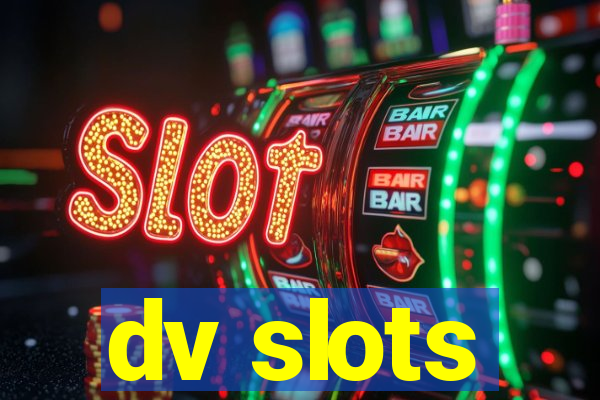 dv slots